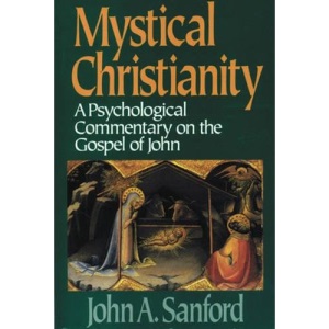 Mystical Christianity: Psychological Commentary on the Gospel of John