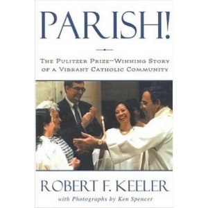 Parish!: The Pulitzer Prize-winning Story of a Vibrant Catholic Community (A Crossroad book)