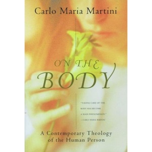 On the Body: A Contemporary Theology of the Human Body (Crossroad Book)