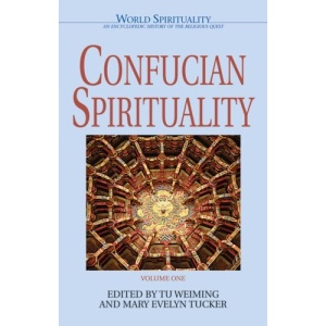 Confucian Spirituality: 1 (World Spirituality)