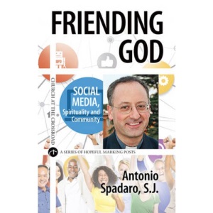 Friending God: Social Media, Spirituality & Community: Social Media, Spirituality and Community (Church at the Crossroad)