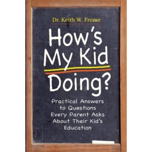 How's My Kid Doing?: Practical Answers to Questions Every Parent Asks about Their Kid's Education