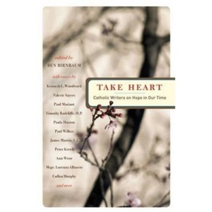 Take Heart: Catholic Writers on Hope in Our Time (Boston College Church in the 21st Century)