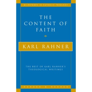 The Content of Faith: The Best of Karl Rahner's Theological Writings (Milestones in Catholic Theology)