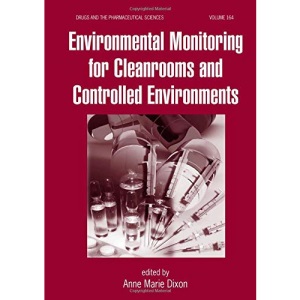 Environmental Monitoring for Cleanrooms and Controlled Environments: 164 (Drugs and the Pharmaceutical Sciences)