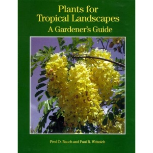 Plants for Tropical Landscapes: A Gardener's Guide