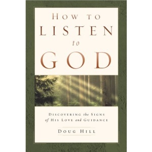 How to Listen to God: Discovering the Signs of His Love & Guidance: Discovering the Signs of His Love and Guidance