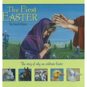 The First Easter: The Story of Why We Celebrate Easter