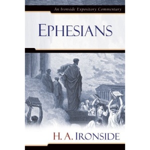 Ephesians (Ironside Expository Commentaries) (Ironside Expository Commentaries (Hardcover))