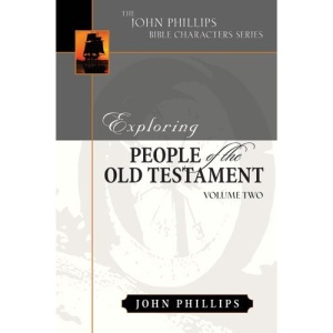 Exploring People of the Old Testament, Volume 2 (John Phillips Bible Characters)