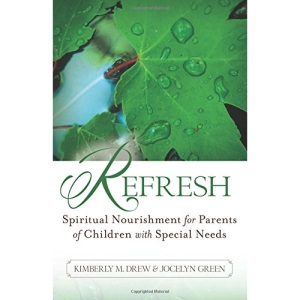 Refresh: Spiritual Nourishment for Parents of Children with Special Needs