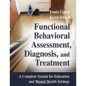 Functional Behavioral Assessment, Diagnosis, and Treatment: A Complete System for Education and Mental Health Settings