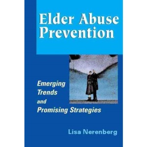 Elder Abuse Prevention: Emerging Trends and Promising Strategies