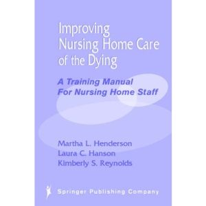 Improving Nursing Home Care of the Dying: A Training Manual for Nursing Home Staff