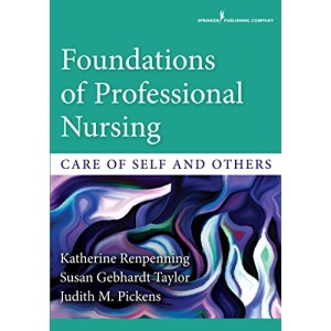 Foundations of Professional Nursing: Care of Self and Others