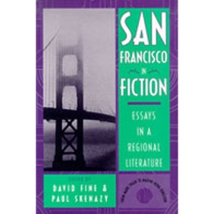 San Francisco in Fiction: Essays in a Regional Literature
