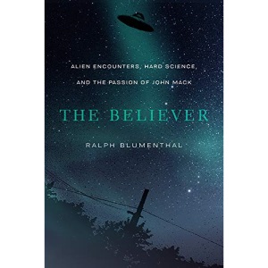 The Believer: Alien Encounters, Hard Science, and the Passion of John Mack