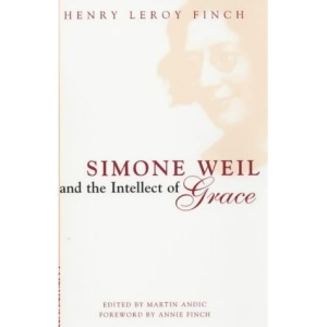Simone Weil and the Intellect of Grace: A Window on the World of Simone Weil