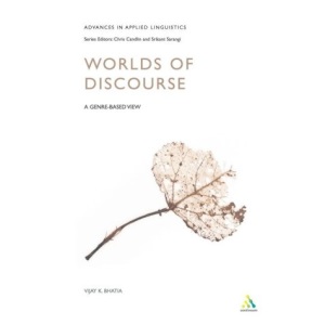 Worlds of Written Discourse: A Genre-Based View (Advances in Applied Linguistics)