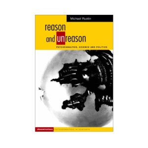 Reason and Unreason: Psychoanalysis, Science and Politics