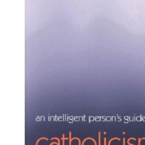 Intelligent Person's Guide to Catholicism