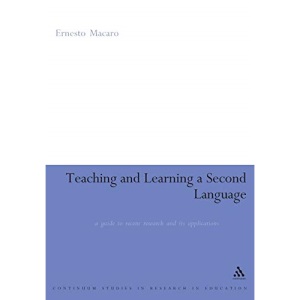 Teaching and Learning a Second Language: A Guide To Recent Research And Its Applications: A Review of Recent Research (Continuum Studies in Research in Education)