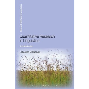 Quantitative Research in Linguistics: An Introduction (Research Methods in Linguistics)