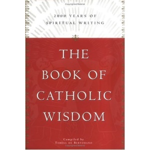 The Book of Catholic Wisdom: 2000 Years of Spiritual Writing