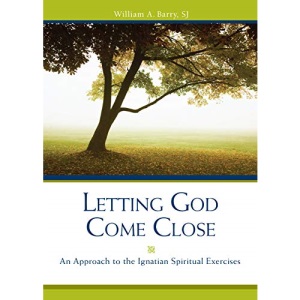 Letting God Come Close: An Approach to the Ignatian Spiritual Exercises