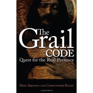 The Grail Code: Quest for the Real Presence