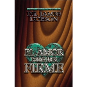El Amor Debe Ser Firme