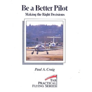 Be a Better Pilot: Making the Right Decisions (Tab practical flying)