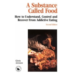 A Substance Called Food: How to Understand, Control, and Recover From Addictive Eating (Tab Book)