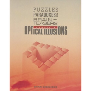 Optical Illusions: More Paradoxes and Teasers
