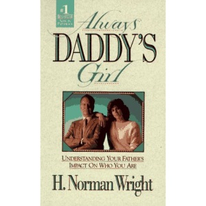 ALWAYS DADDYS GIRL: Understanding Your Father's Impact on Who You are