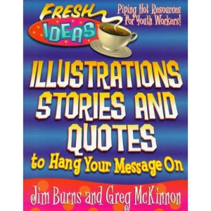 ILLUSTRATIONS STORIES AND QUOTES (Fresh Ideas Resources)