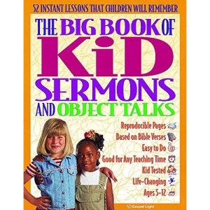 BIG BOOK OF KIDS SERMONS & OBJECT TALKS (The Big Book Series)