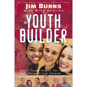 The Youth Builder: Reach Young People for Christ and Change Lives Forever