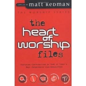 The Heart of Worship Files: Featuring Contributions by Some of Today's Most Experienced Lead Worshippers (Worship Series)