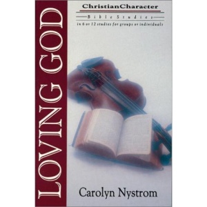 Loving God (Christian Character Bible Studies)
