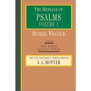 The Message of Psalms 1-72: Songs for the People of God (Bible Speaks Today)