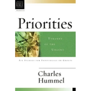 Priorities: Tyranny of the Urgent (Christian Basics Bible Studies)