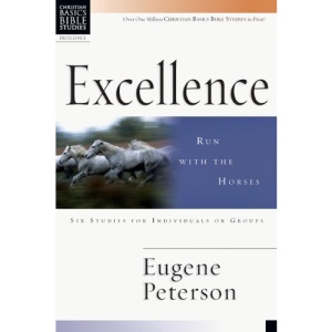 Excellence: Run with the Horses (Christian Basics Bible Studies)