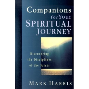 Companions for Your Spiritual Journey: Discovering the Disciplines of the Saints