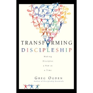 Transforming Discipleship: Making Disciples a Few at a Time