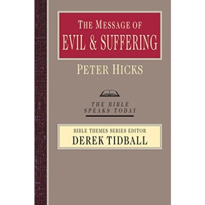 The Message of Evil and Suffering: Light Into Darkness (Bible Speaks Today)