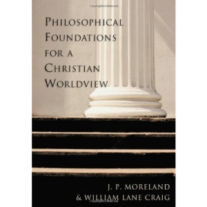 Philosophical Foundations for a Christian Worldview