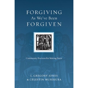Forgiving as We've Been Forgiven: Community Practices for Making Peace (Resources for Reconciliation)