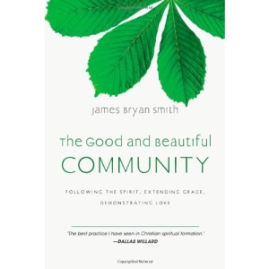 The Good and Beautiful Community: Following the Spirit, Extending Grace, Demonstrating Love (Apprentice)