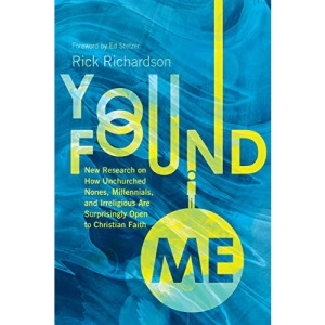 You Found Me: New Research on How Unchurched Nones, Millennials, and Irreligious Are Surprisingly Open to Christian Faith